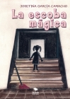 La escoba mágica By Josefina García Camacho Cover Image