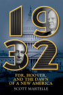1932: FDR, Hoover and the Dawn of a New America By Scott Martelle Cover Image