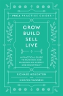 Grow, Build, Sell, Live: A Practical Guide to Running and Building an Agency and Enjoying It By Richard Houghton, Crispin Manners Cover Image
