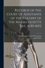 Records of the Court of Assistants of the Colony of the Massachusetts Bay, 1630-1692 Cover Image