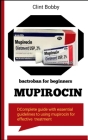 Mupirocin Bactroban for Beginners By Clint Bobby Cover Image