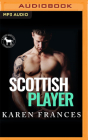 Scottish Player: A Hero Club Novel By Karen Frances, Hero Club, Kirsty Strain (Read by) Cover Image
