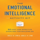 The Emotional Intelligence Activity Kit Lib/E: 50 Easy and Effective Exercises for Building Eq Cover Image