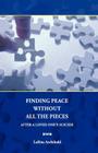 Finding Peace Without All The Pieces: After a Loved One's Suicide By Larita Archibald Cover Image