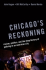 Chicago's Reckoning: Racism, Politics, and the Deep History of Policing in an American City Cover Image