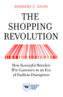 The Shopping Revolution: How Successful Retailers Win Customers in an Era of Endless Disruption Cover Image
