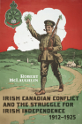 Irish Canadian Conflict and the Struggle for Irish Independence, 1912-1925 By Robert McLaughlin Cover Image