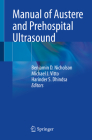 Manual of Austere and Prehospital Ultrasound By Benjamin D. Nicholson (Editor), Michael J. Vitto (Editor), Harinder S. Dhindsa (Editor) Cover Image
