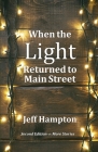 When the Light Returned to Main Street: A Collection of Stories to Celebrate the Season By Jeff Hampton Cover Image