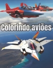 Colorindo aviões By Charles Alves Gomes Cover Image