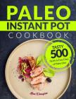 Paleo Instant Pot Cookbook: Tasty 500 Quick and Easy Days of Paleo Diet: Instant Pot Cookbook: Paleo for Beginners: Paleo Diet By Lina Douglas Cover Image