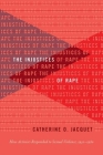 The Injustices of Rape: How Activists Responded to Sexual Violence, 1950-1980 (Gender and American Culture) Cover Image
