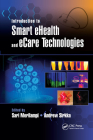Introduction to Smart Ehealth and Ecare Technologies (Devices) By Sari Merilampi (Editor), Andrew Sirkka (Editor), Kris Iniewski (Editor) Cover Image