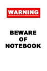 Warning Beware of Notebook: An Aggressively Private Notebook for Private People - 120 pages, 6x9 By Atticus Lightman Cover Image