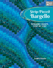 Strip-Pieced Bargello: Dynamic Quilts, Step by Step By Judith Steele Cover Image