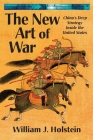 The New Art of War: China's Deep Strategy Inside the United States By William J. Holstein Cover Image