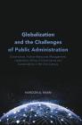 Globalization and the Challenges of Public Administration: Governance, Human Resources Management, Leadership, Ethics, E-Governance and Sustainability By Haroon A. Khan Cover Image