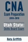 CNA Exam Preparation 2018-2019: UTAH State Skills Board Exam: CNA State Board Test review By Rets Griffith Cover Image
