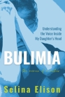 Bulimia: Understanding The Voice Inside My Daughter's Head Cover Image