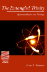 The Entangled Trinity: Quantum Physics and Theology (Theology and the Sciences) Cover Image