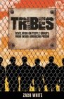 Tribes: Revelation on People Groups from Inside American Prison By Zach White Cover Image