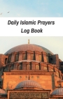 Daily Islamic Prayers Log Book: Habit Tracker To Develop Good Islamic Sunnah Habits For 53 Weeks (One Year): Become A Better Muslim: Islamic Gratitude By Yasin Press Cover Image