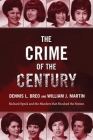 The Crime of the Century: Richard Speck and the Murders That Shocked a Nation By Dennis L. Breo, William J. Martin, Bill Kunkle (Other primary creator) Cover Image