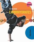 Why We Need Carbohydrates By Molly Aloian Cover Image
