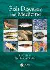 Fish Diseases and Medicine By Stephen A. Smith (Editor) Cover Image