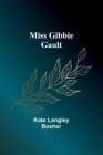 Miss Gibbie Gault By Kate Langley Bosher Cover Image