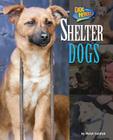 Shelter Dogs (Dog Heroes) By Meish Goldish, Faith Maloney (Consultant) Cover Image