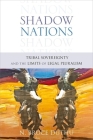 Shadow Nations: Tribal Sovereignty and the Limits of Legal Pluralism By Bruce Duthu Cover Image