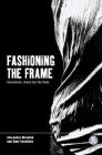 Fashioning the Frame: Boundaries, Dress and the Body By Dani Cavallaro, Alexandra Warwick, Joanne B. Eicher (Editor) Cover Image