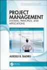 Project Management: Systems, Principles, and Applications, Second Edition (Systems Innovation Book) Cover Image