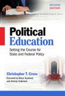 Political Education: Setting the Course for State and Federal Policy By Christopher T. Cross, Brian Sandoval (Foreword by), Jeremy Anderson (Foreword by) Cover Image