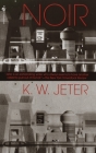 Noir By K. W. Jeter Cover Image