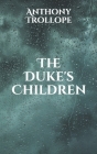 The Duke's Children By Anthony Trollope Cover Image
