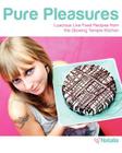 Pure Pleasures: Luscious Live Food Recipes from the Glowing Temple Kitchen Cover Image