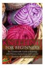 Knitting for Beginners: The Unbelievable Guide to Knitting with Pictures, Instructions, and Lessons! (Knitting, How to Knit, Knitting Patterns By John Raymond, Donna Winfried Cover Image