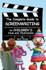 The Complete Guide to Screenwriting for Children's Film & Television By Motti Aviram Cover Image