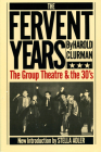 The Fervent Years: The Group Theatre And The Thirties By Harold Clurman Cover Image
