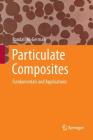 Particulate Composites: Fundamentals and Applications By Randall M. German Cover Image