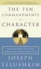 The Ten Commandments of Character: Essential Advice for Living an Honorable, Ethical, Honest Life Cover Image