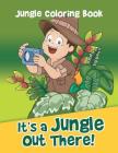 It's a Jungle Out There!: Jungle Coloring Book By Jupiter Kids Cover Image