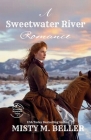A Sweetwater River Romance: Expanded Edition (Wyoming Mountain Tales #3) By Misty M. Beller Cover Image
