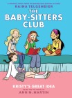 Kristy's Great Idea: A Graphic Novel (The Baby-sitters Club #1) (Revised edition): Full-Color Edition (The Baby-Sitters Club Graphix #1) Cover Image