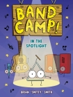 Band Camp! 3: In the Spotlight (Band Camp! #3)(A Little Bee Graphic Novel Series for Kids) By Brian "Smitty" Smith Cover Image
