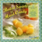 Boiled Sweets & Hard Candy: 20 Traditional Recipes for Home-Made Chews, Taffies, Fondants & Lollipops Cover Image