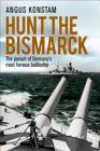 Hunt the Bismarck: The pursuit of Germany's most famous battleship By Angus Konstam Cover Image