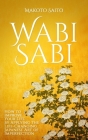 Wabi Sabi: How to Improve Your Life by Applying the Life-Changing Japanese Art of Imperfection By Makoto Saito Cover Image